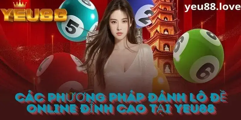 Các phương pháp chơi lô đề tại nhà cái Yeu88