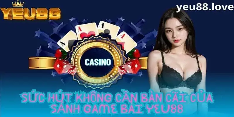 Sức hút không thể cưỡng lại từ Game bài Yeu88 