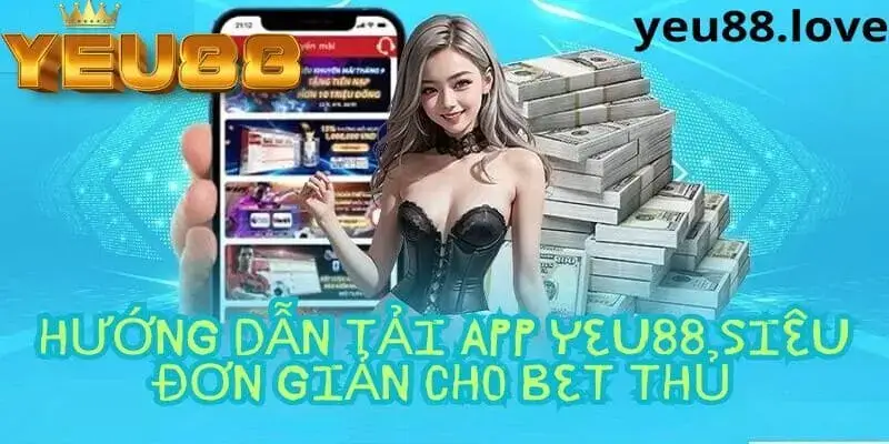 Hướng dẫn tải app Yeu88 đơn giản