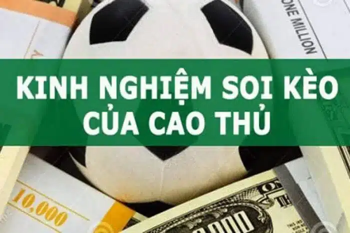 Kinh nghiệm soi kèo bóng từ cao thủ